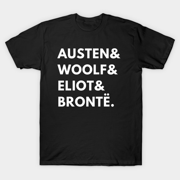 Austen & Woolf & Eliot & Bronte T-Shirt by radicalreads